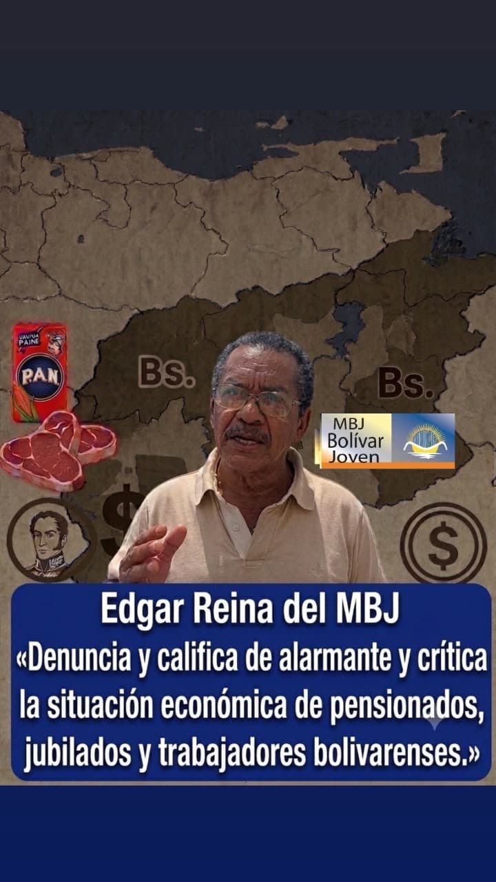 Edgar Reina del MBJ "Denunciamos la alarmante y crítica situación económica de Pensionados, jubilados y trabajadores Bolivarenses."